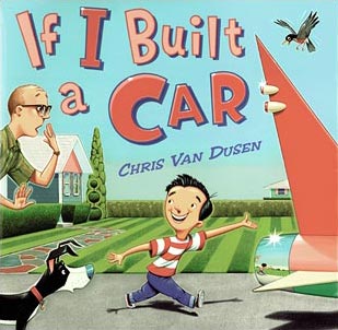 If I Built a Car from http://www.chrisvandusen.com/books/if-i-built-a-car